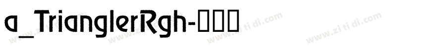 a_TrianglerRgh字体转换