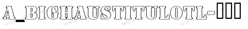 a_BighausTitulOtl字体转换