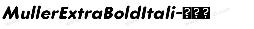 MullerExtraBoldItali字体转换 MullerExtraBoldItali字体转换