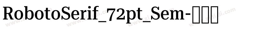 RobotoSerif_72pt_Sem字体转换