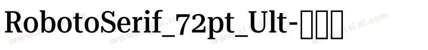 RobotoSerif_72pt_Ult字体转换