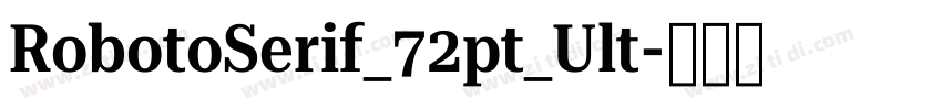 RobotoSerif_72pt_Ult字体转换