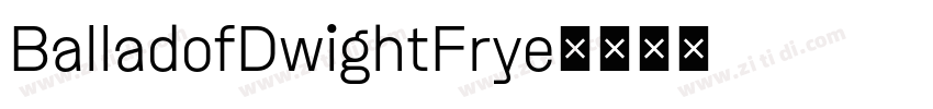 BalladofDwightFrye字体转换