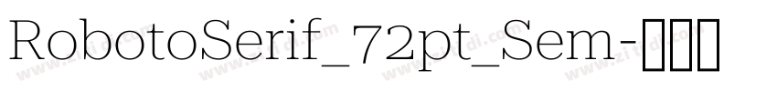 RobotoSerif_72pt_Sem字体转换