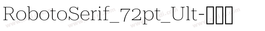 RobotoSerif_72pt_Ult字体转换