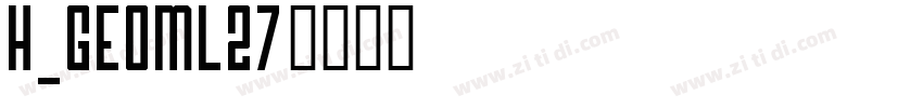 H_GEOML27字体转换