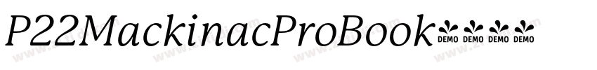 P22MackinacProBook字体转换 P22MackinacProBook字体转换