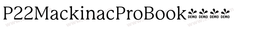 P22MackinacProBook字体转换 P22MackinacProBook字体转换