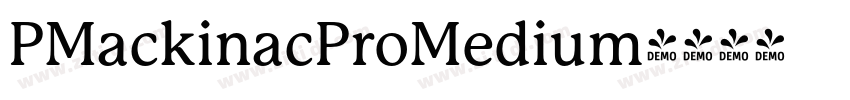 PMackinacProMedium字体转换 PMackinacProMedium字体转换