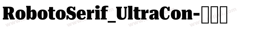 RobotoSerif_UltraCon字体转换