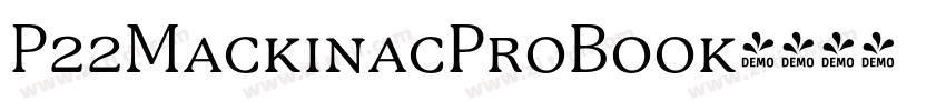 P22MackinacProBook字体转换 P22MackinacProBook字体转换