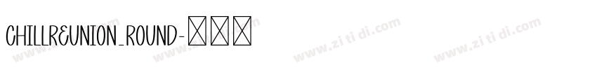 ChillReunion_Round字体转换