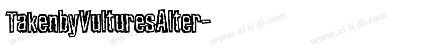 TakenbyVulturesAlter字体转换