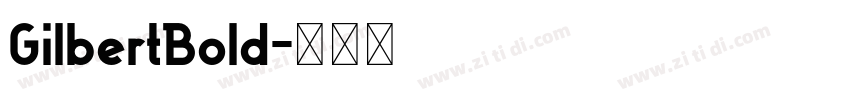 GilbertBold字体转换 GilbertBold字体转换