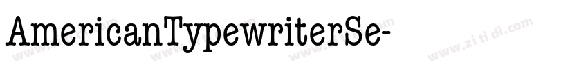AmericanTypewriterSe字体转换 AmericanTypewriterSe字体转换
