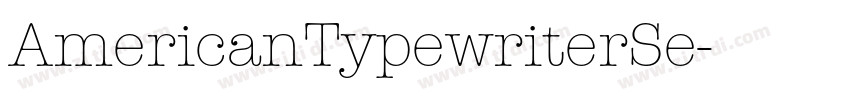 AmericanTypewriterSe字体转换 AmericanTypewriterSe字体转换