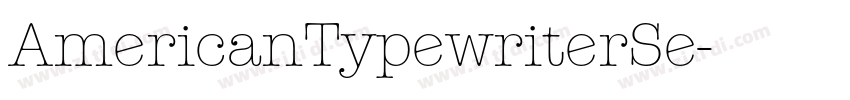 AmericanTypewriterSe字体转换 AmericanTypewriterSe字体转换