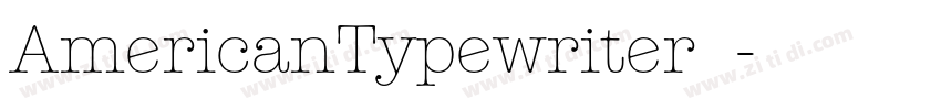 AmericanTypewriter字体字体转换 AmericanTypewriter字体字体转换