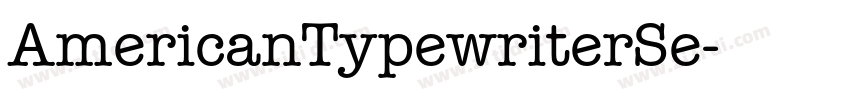 AmericanTypewriterSe字体转换 AmericanTypewriterSe字体转换