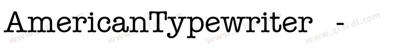 AmericanTypewriter字体字体转换 AmericanTypewriter字体字体转换