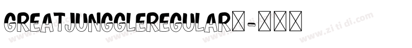 GreatJunggleRegular字字体转换