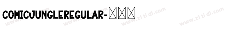ComicJungleRegular字体转换 ComicJungleRegular字体转换