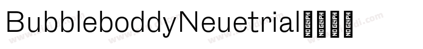 BubbleboddyNeuetrial字体转换