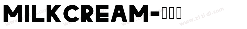 MilkCream字体转换 MilkCream字体转换