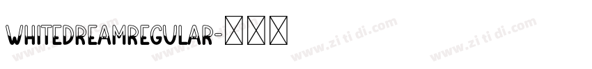 WhiteDreamRegular字体转换 WhiteDreamRegular字体转换