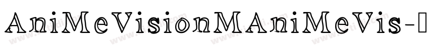 AniMeVisionMAniMeVis字体转换