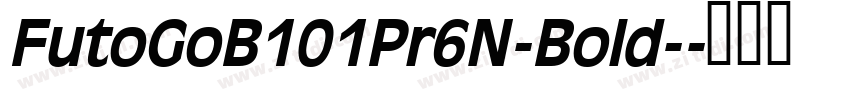 FutoGoB101Pr6N-Bold-字体转换