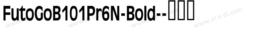 FutoGoB101Pr6N-Bold-字体转换