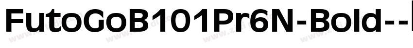 FutoGoB101Pr6N-Bold-字体转换