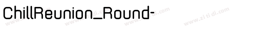 ChillReunion_Round字体转换