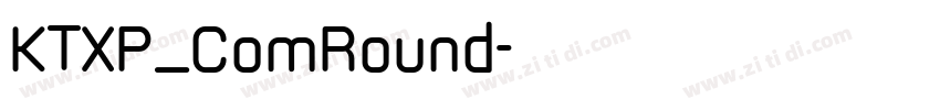 KTXP_ComRound字体转换