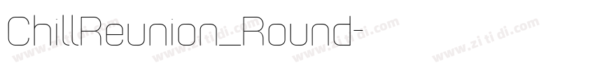 ChillReunion_Round字体转换