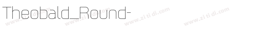 Theobald_Round字体转换 Theobald_Round字体转换