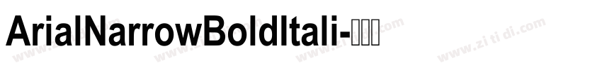 ArialNarrowBoldItali字体转换 ArialNarrowBoldItali字体转换