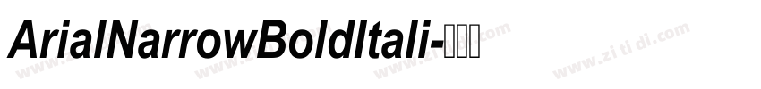 ArialNarrowBoldItali字体转换 ArialNarrowBoldItali字体转换