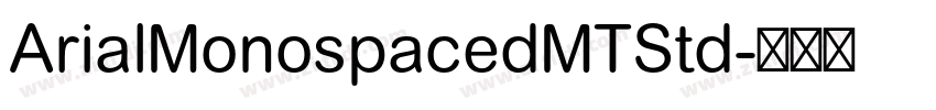 ArialMonospacedMTStd字体转换