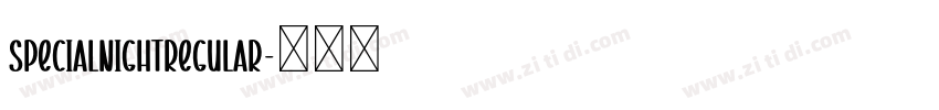 SpecialNightRegular字体转换 SpecialNightRegular字体转换