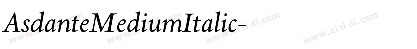 AsdanteMediumItalic字体转换 AsdanteMediumItalic字体转换