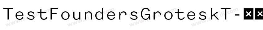 TestFoundersGroteskT字体转换