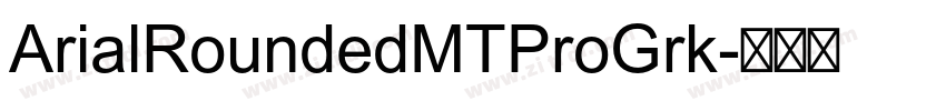 ArialRoundedMTProGrk字体转换