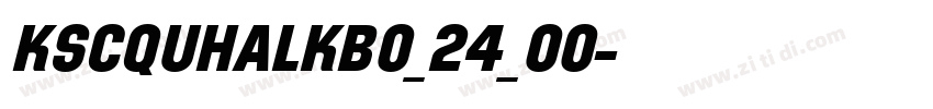 KSCQUHALKB0_24_00字体转换