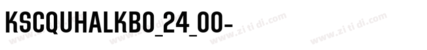 KSCQUHALKB0_24_00字体转换