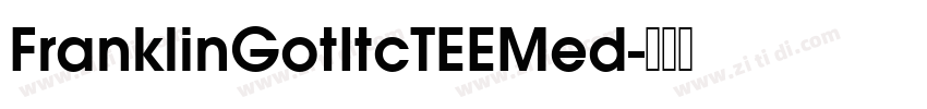 FranklinGotItcTEEMed字体转换 FranklinGotItcTEEMed字体转换