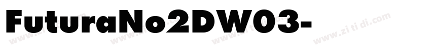 FuturaNo2DW03字体转换 FuturaNo2DW03字体转换