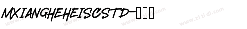 MXiangHeHeiSCStd字体转换