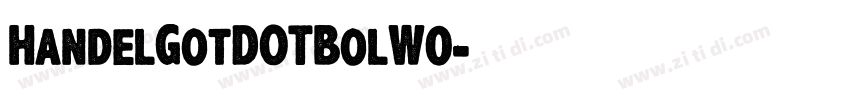 HandelGotDOTBolW0字体转换 HandelGotDOTBolW0字体转换